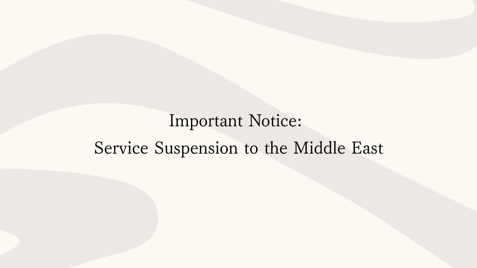 Important Notice: Service Suspension to the Middle East